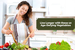 Live Longer with these 10 Age-Defying Vegetables